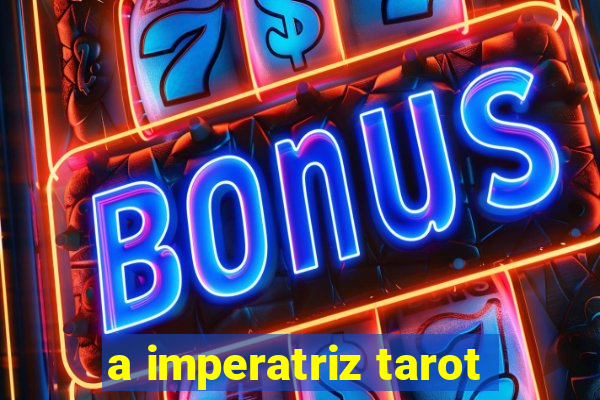 a imperatriz tarot