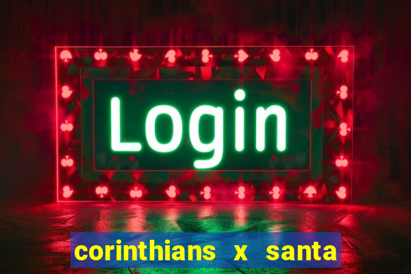corinthians x santa cruz ao vivo hd
