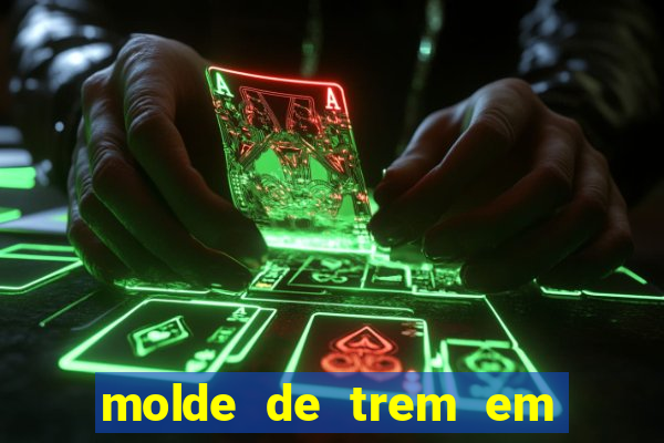 molde de trem em eva para imprimir