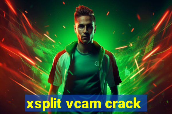 xsplit vcam crack