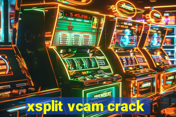 xsplit vcam crack