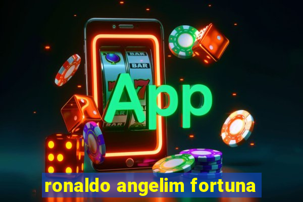 ronaldo angelim fortuna