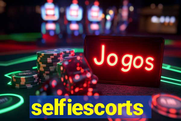 selfiescorts