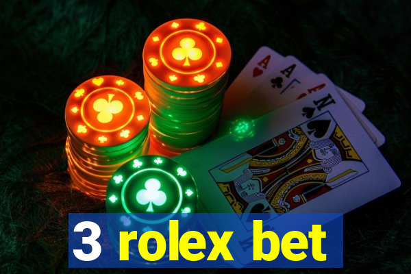 3 rolex bet