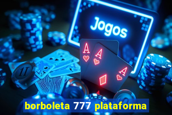 borboleta 777 plataforma