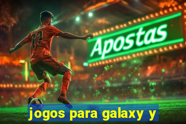 jogos para galaxy y