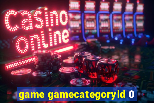 game gamecategoryid 0