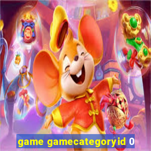 game gamecategoryid 0