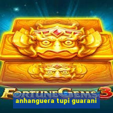 anhanguera tupi guarani