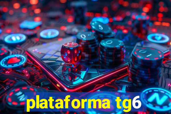 plataforma tg6