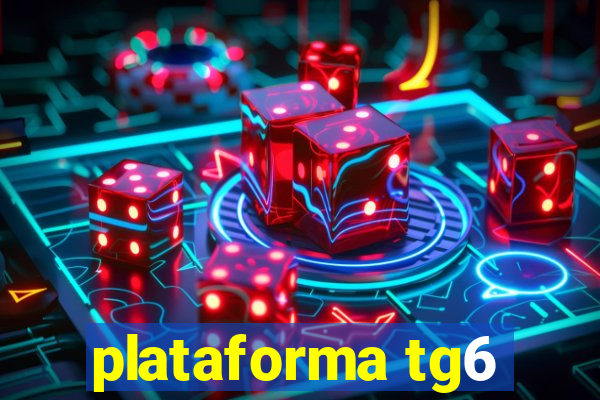 plataforma tg6