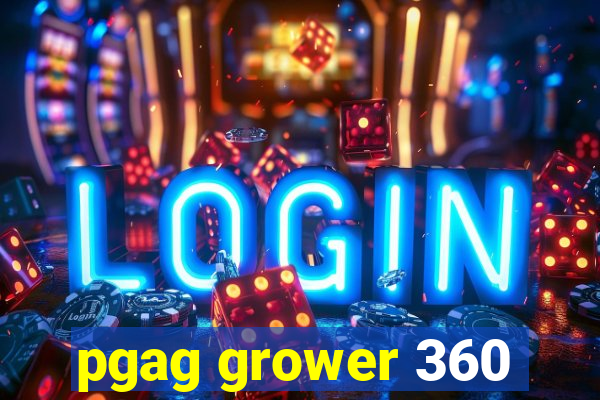 pgag grower 360