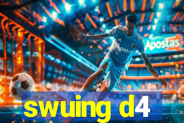 swuing d4