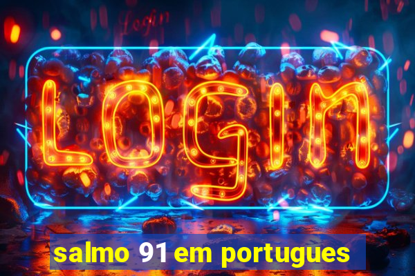 salmo 91 em portugues