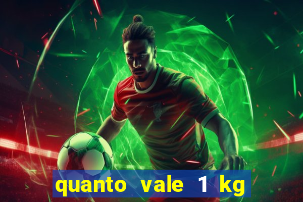 quanto vale 1 kg de lacre de latinha 2024