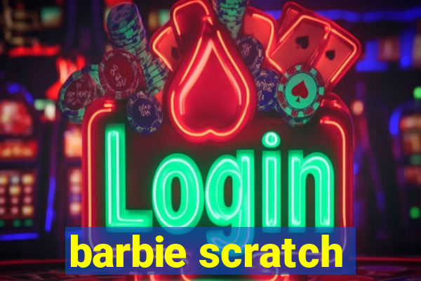 barbie scratch