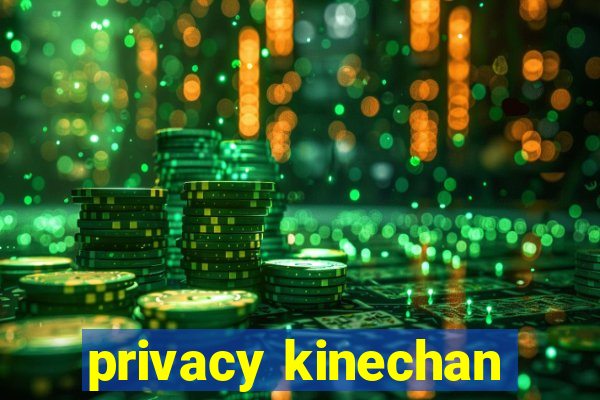 privacy kinechan