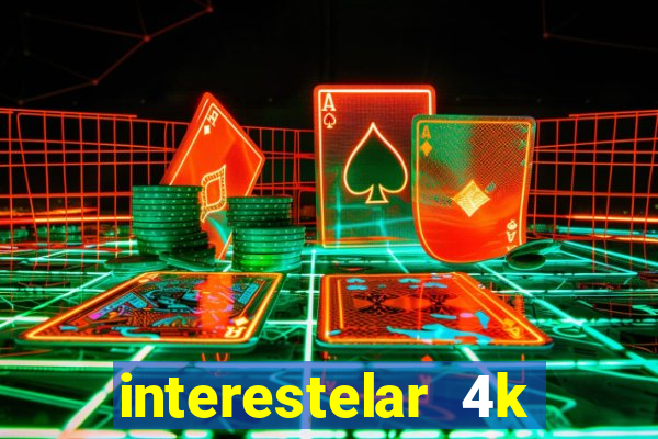 interestelar 4k dublado download
