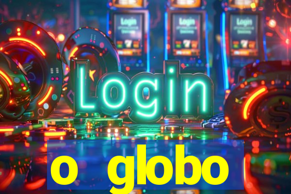 o globo absolutamente tudo sobre