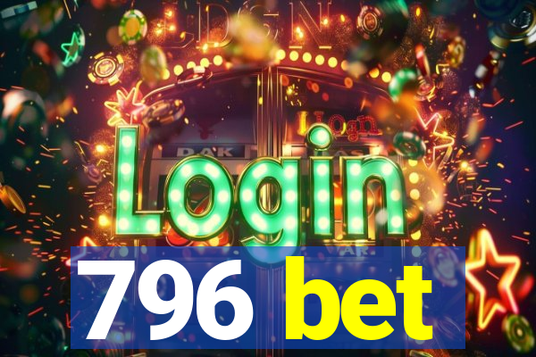 796 bet