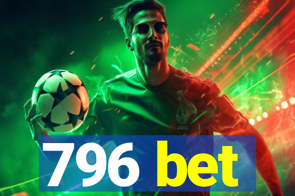 796 bet