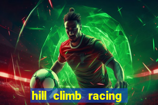 hill climb racing dinheiro infinito 2