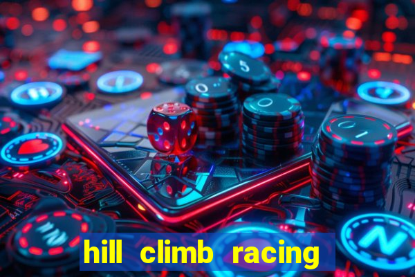 hill climb racing dinheiro infinito 2