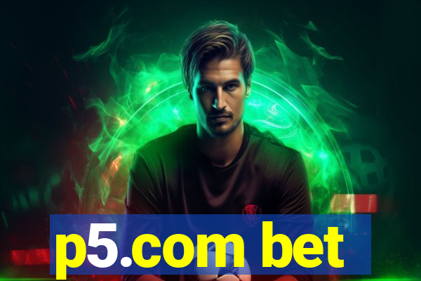 p5.com bet