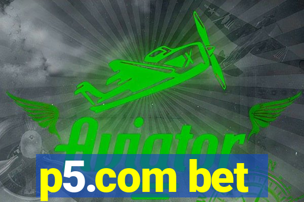 p5.com bet