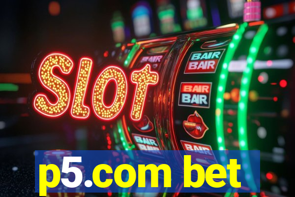 p5.com bet