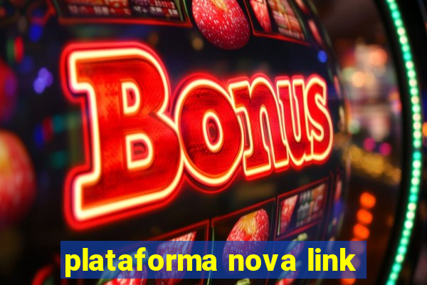 plataforma nova link