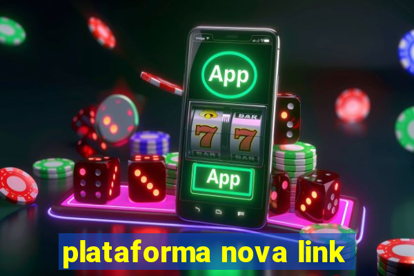 plataforma nova link