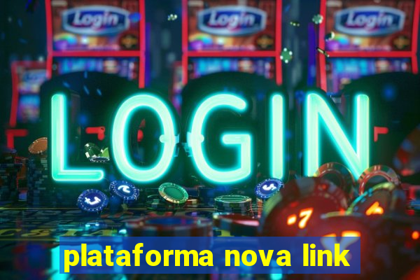 plataforma nova link