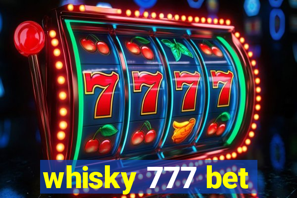 whisky 777 bet