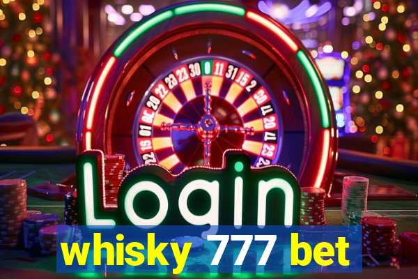 whisky 777 bet