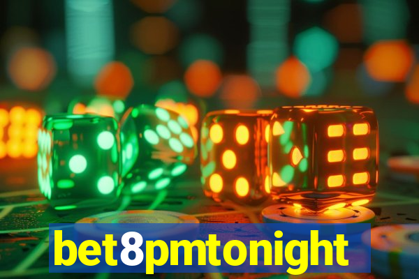bet8pmtonight