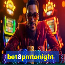 bet8pmtonight