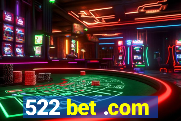 522 bet .com
