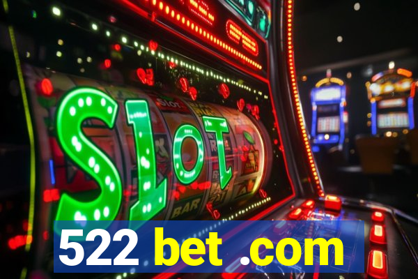 522 bet .com