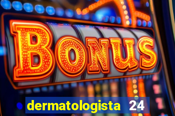 dermatologista 24 horas sp