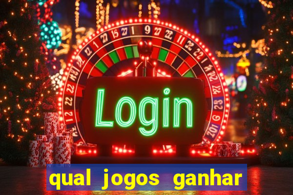 qual jogos ganhar dinheiro de verdade