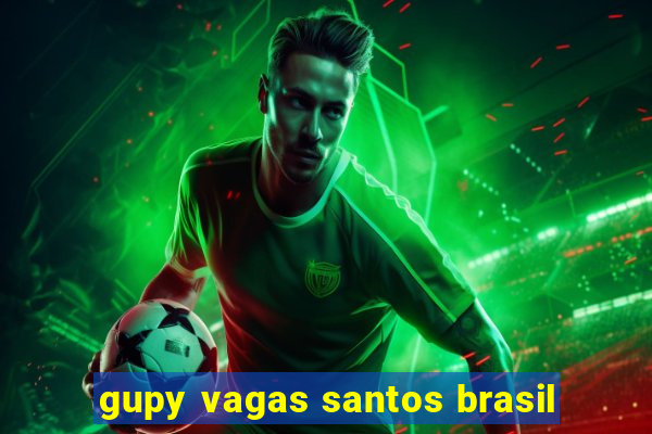 gupy vagas santos brasil