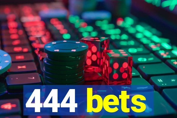 444 bets