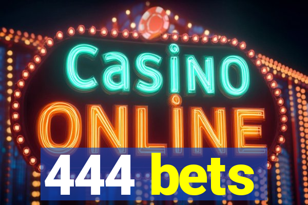 444 bets