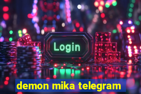 demon mika telegram