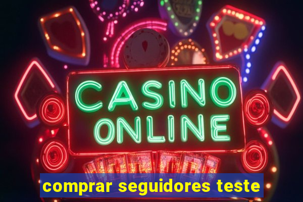 comprar seguidores teste