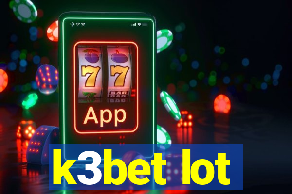 k3bet lot