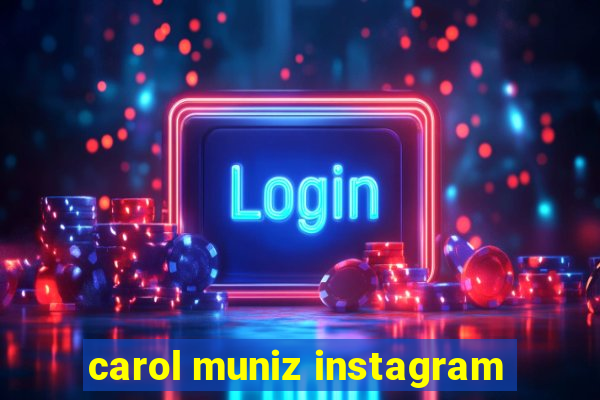 carol muniz instagram