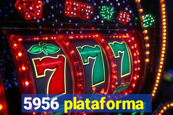 5956 plataforma