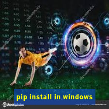 pip install in windows
